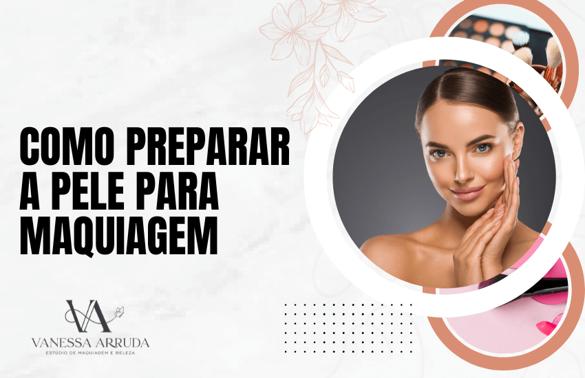 Como Preparar a Pele para Maquiagem?