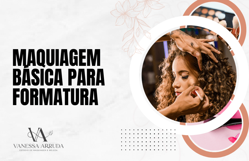 Maquiagem básica para formatura
