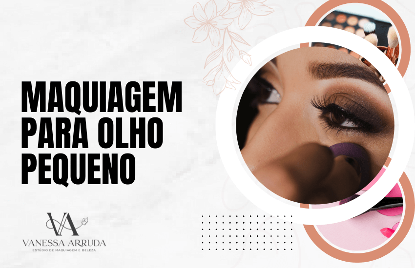 Maquiagem para olho pequeno