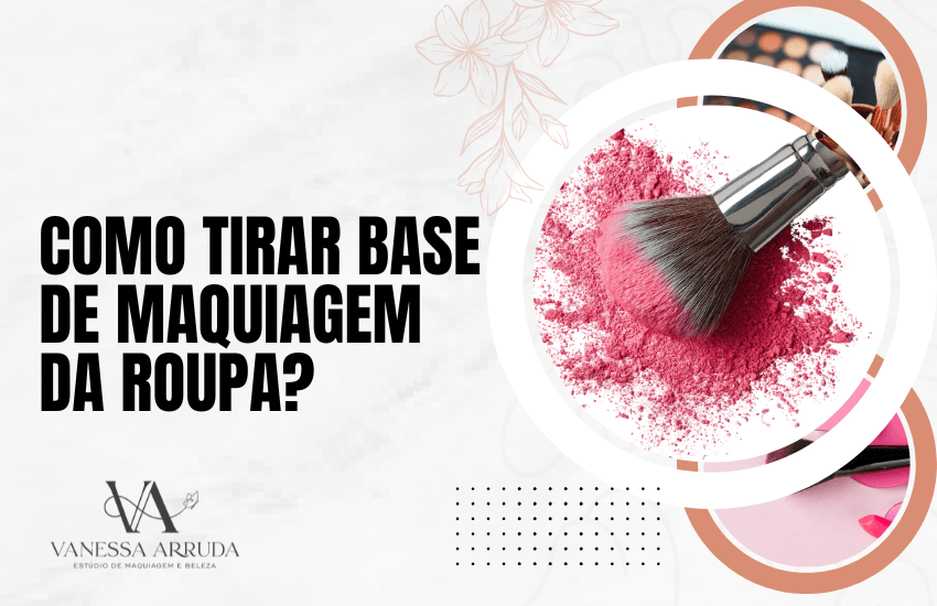Como tirar base de maquiagem da roupa