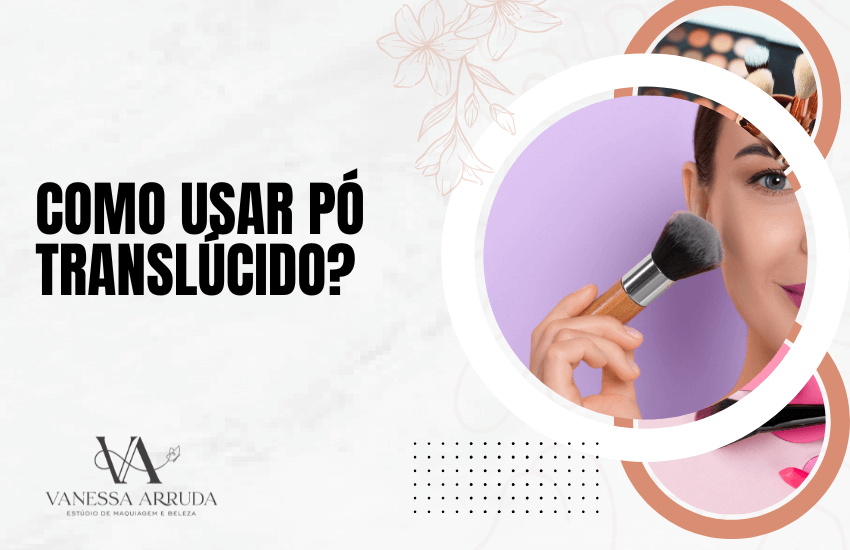 Como usar pó translúcido?
