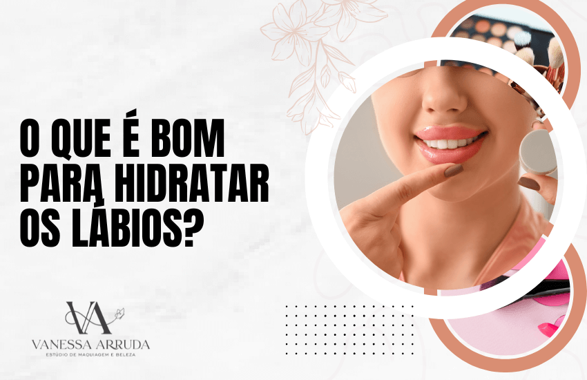 O que é bom para hidratar os lábios?