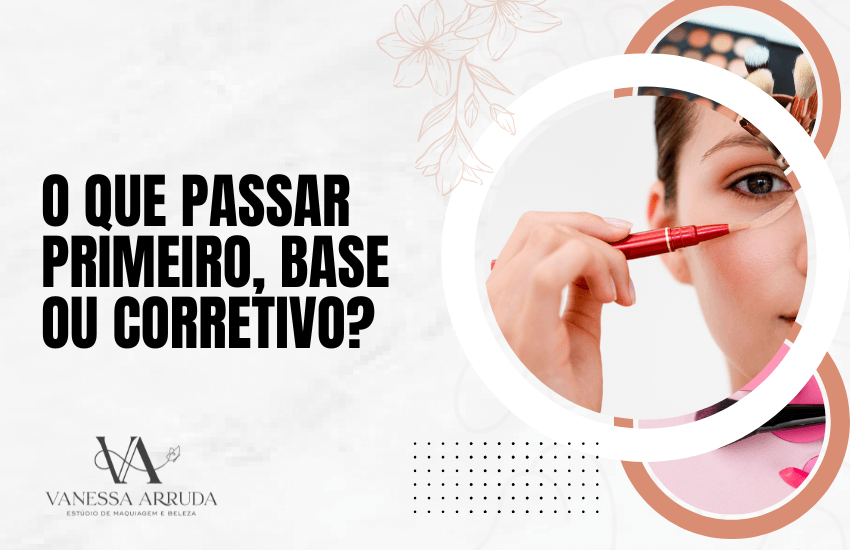 O que passar primeiro base ou corretivo