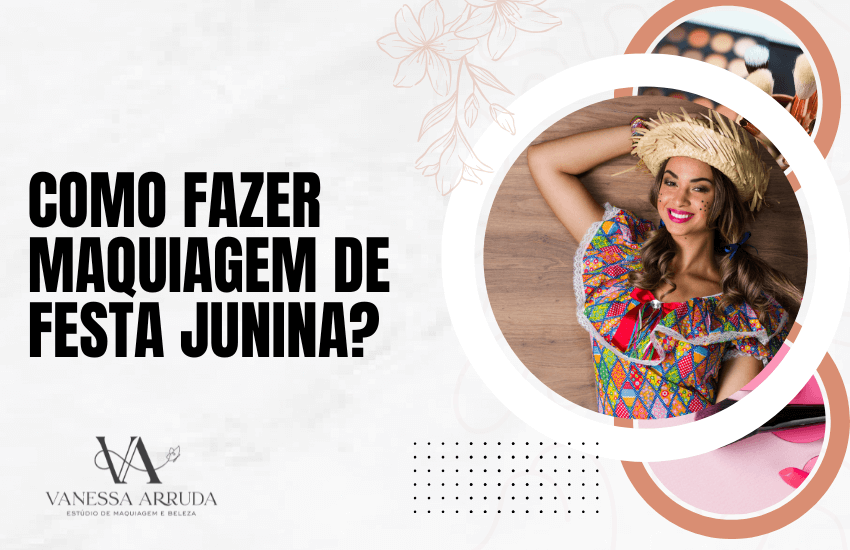 Como fazer maquiagem de festa junina?