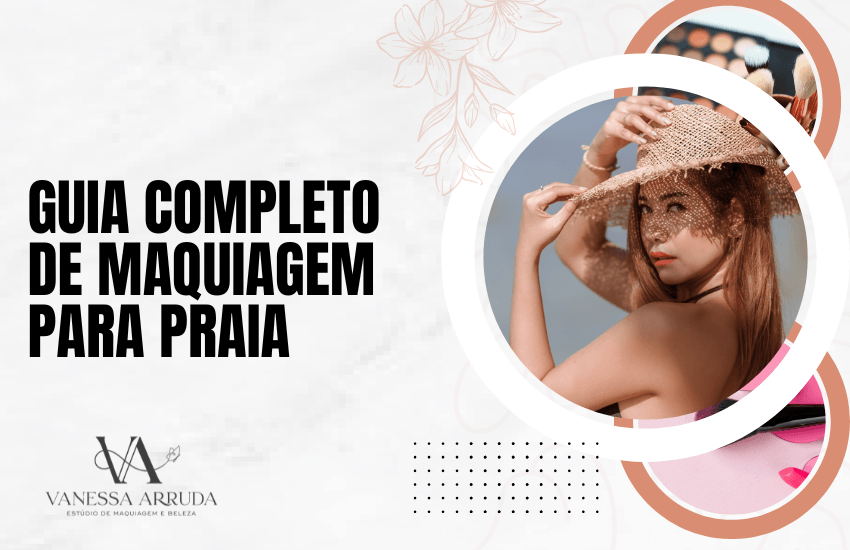 Guia completo de maquiagem para praia