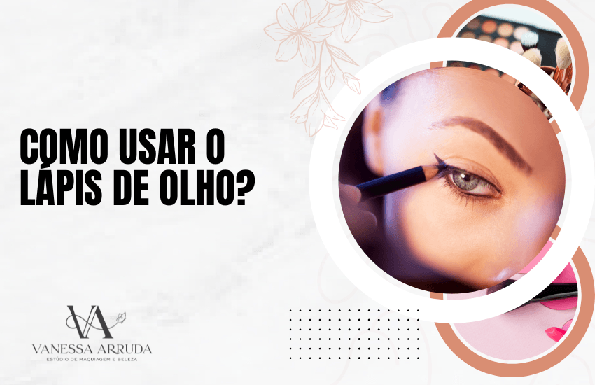 Como usar o lápis de olho?