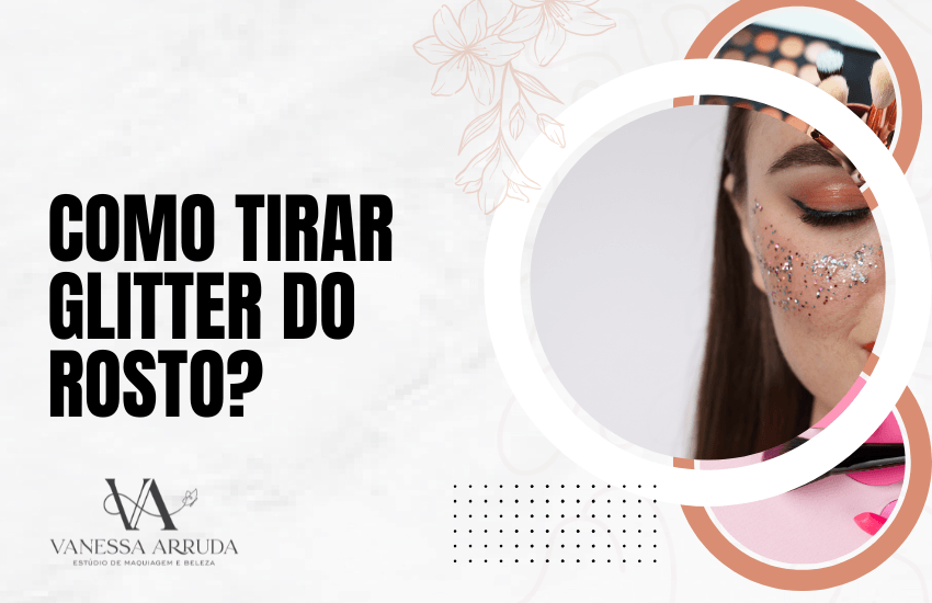 Como tirar glitter do rosto?