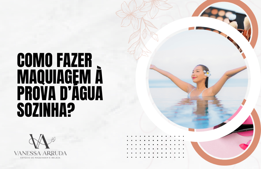Como fazer maquiagem à prova d'água sozinha