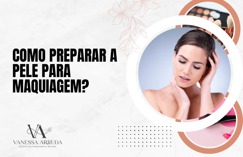 Como preparar a pele para maquiagem?