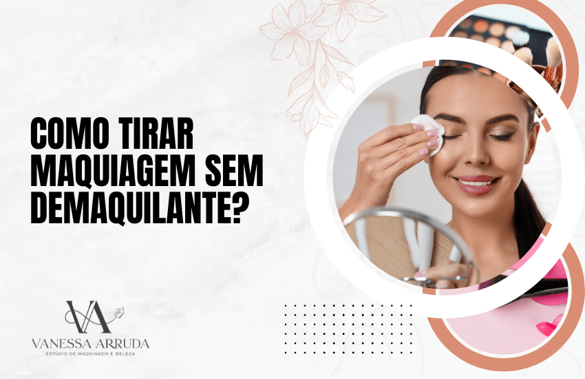 Como tirar maquiagem sem demaquilante?