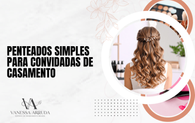 Penteados Simples para convidadas de casamento